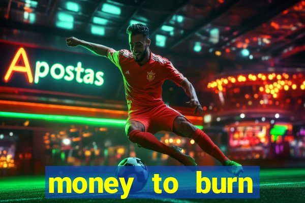 money to burn money to-burn system chapter 1 pt br