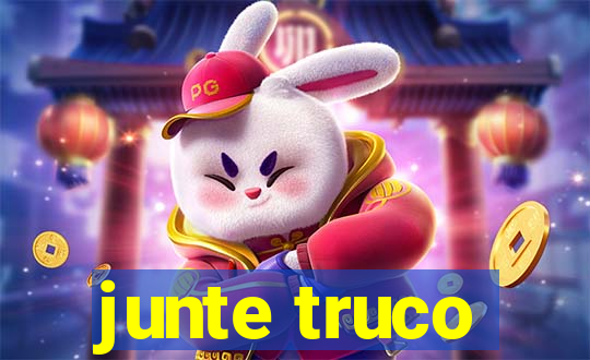 junte truco
