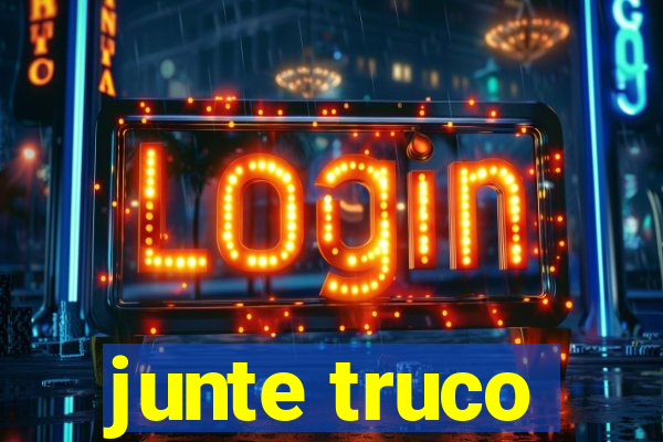 junte truco