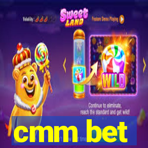 cmm bet