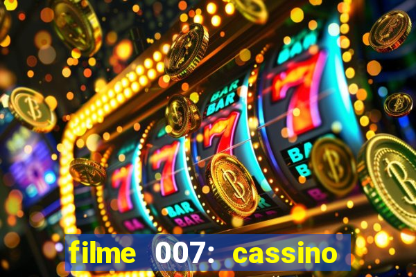 filme 007: cassino royale completo dublado youtube