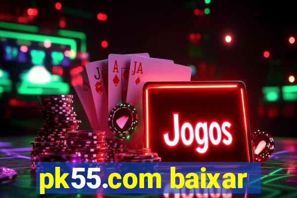pk55.com baixar