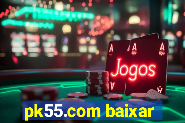 pk55.com baixar