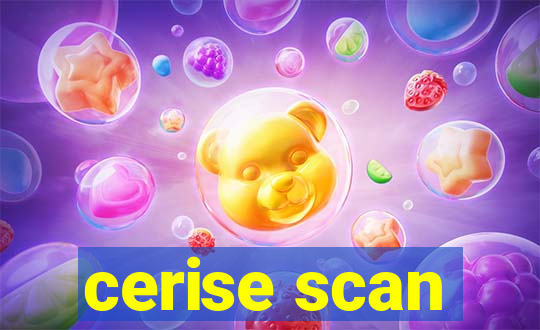 cerise scan