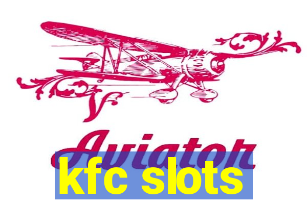 kfc slots