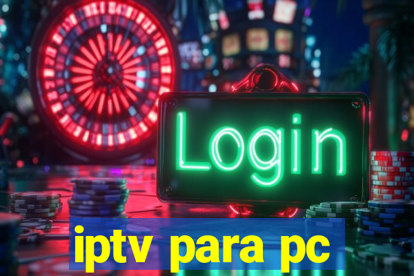 iptv para pc