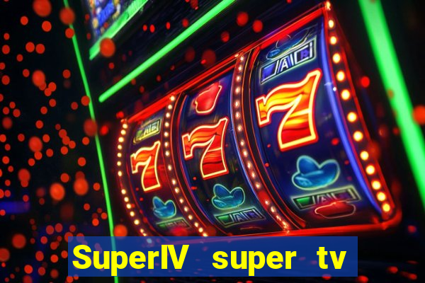 SuperIV super tv ao vivo super tv ao vivo -