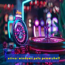 ativar windows pelo powershell