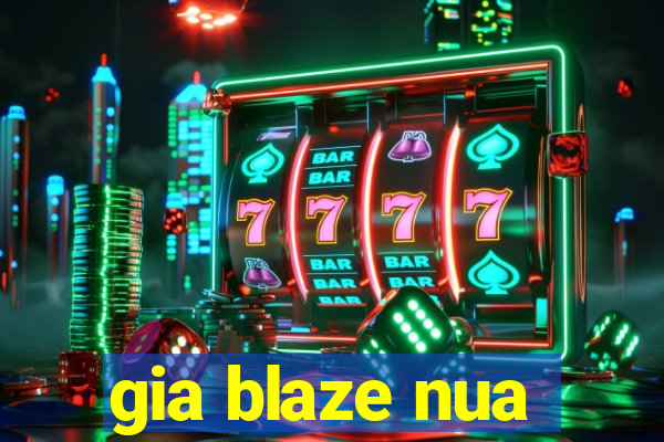 gia blaze nua