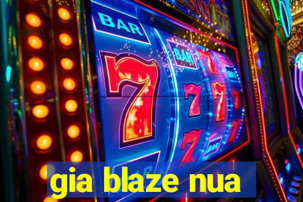 gia blaze nua