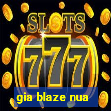 gia blaze nua