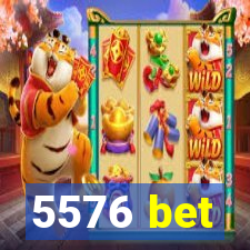 5576 bet