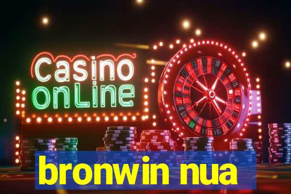 bronwin nua