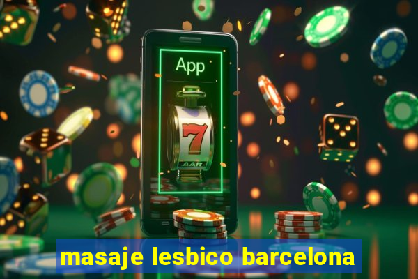 masaje lesbico barcelona