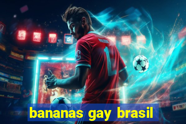 bananas gay brasil