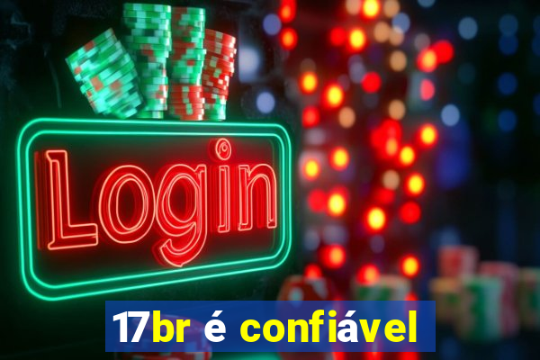 17br é confiável