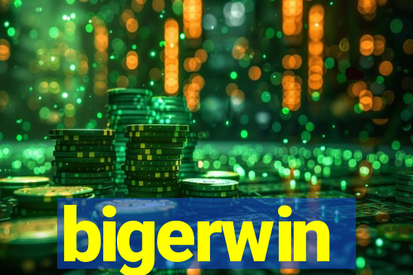 bigerwin