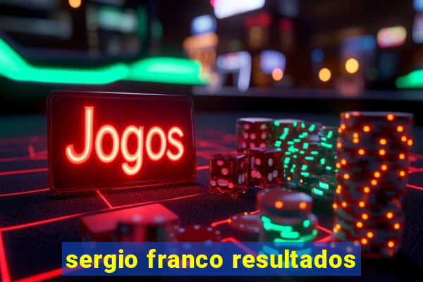 sergio franco resultados