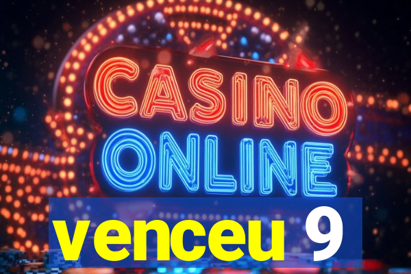 venceu 9