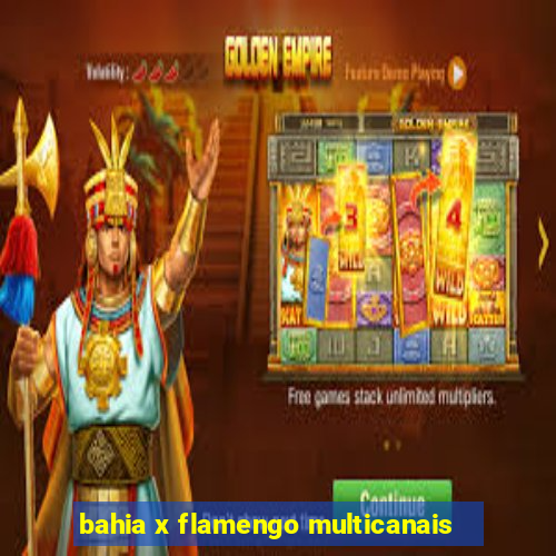 bahia x flamengo multicanais