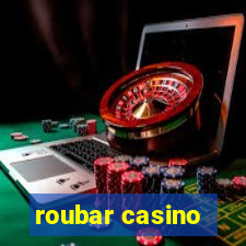 roubar casino