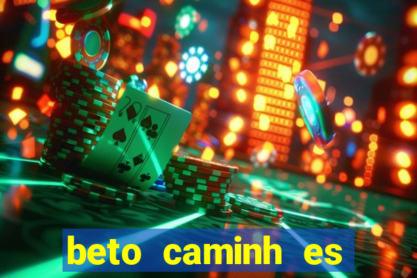 beto caminh es lajeado rs