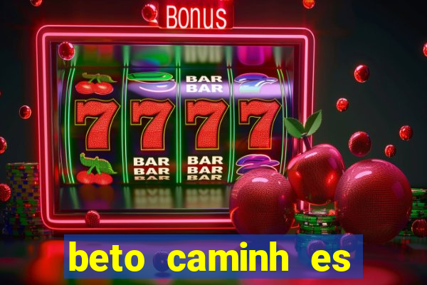 beto caminh es lajeado rs