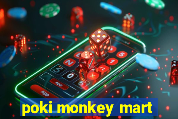 poki monkey mart