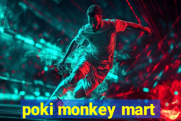 poki monkey mart