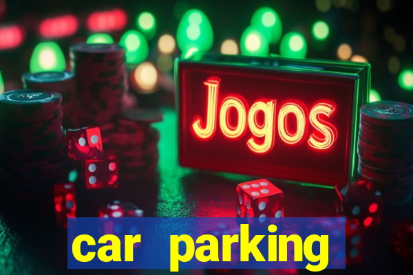 car parking dinheiro infinito e ouro infinito