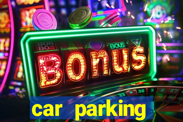car parking dinheiro infinito e ouro infinito