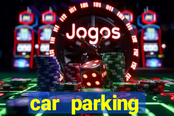 car parking dinheiro infinito e ouro infinito
