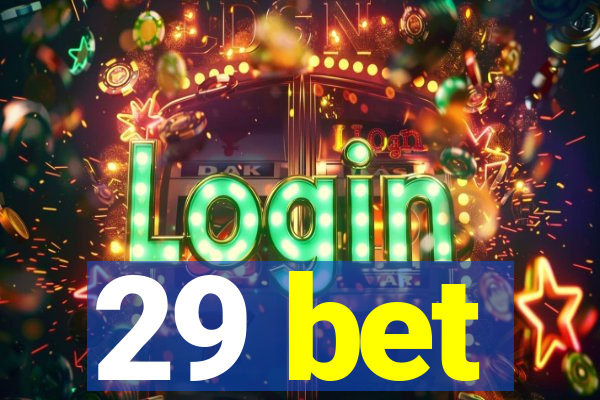29 bet