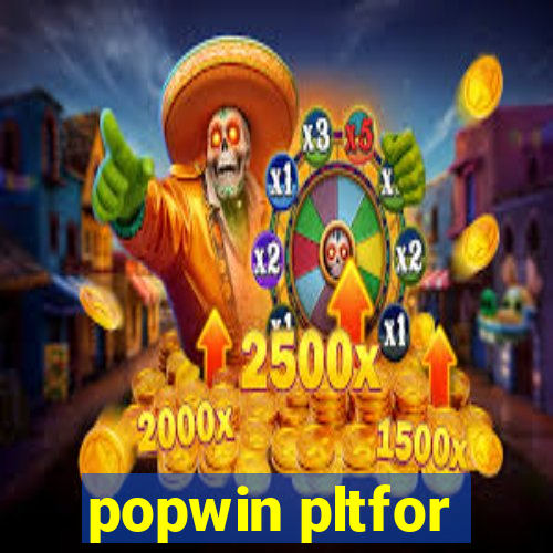 popwin pltfor