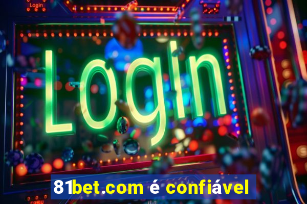 81bet.com é confiável