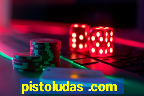 pistoludas .com