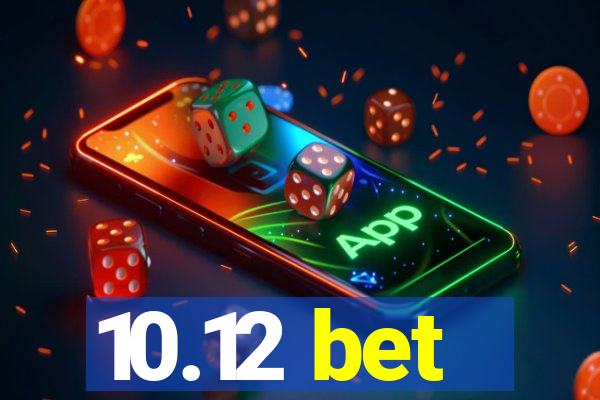 10.12 bet