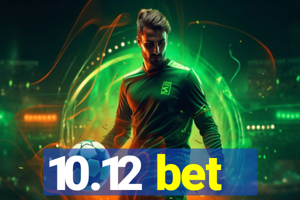 10.12 bet