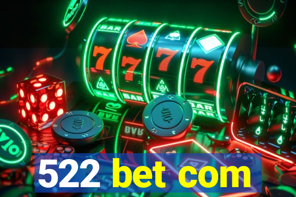 522 bet com