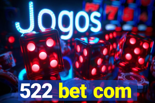 522 bet com