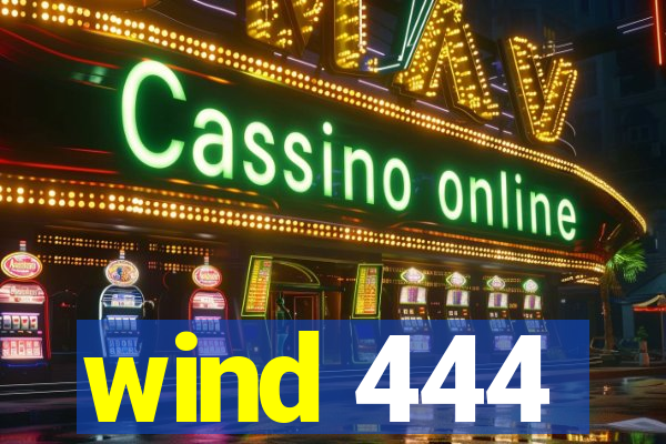 wind 444
