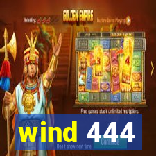 wind 444