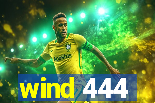 wind 444