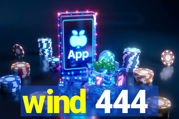 wind 444