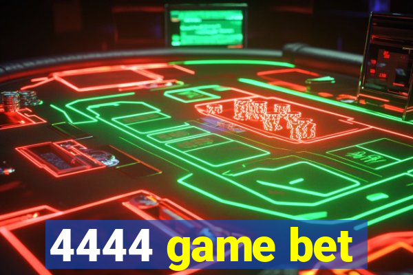 4444 game bet