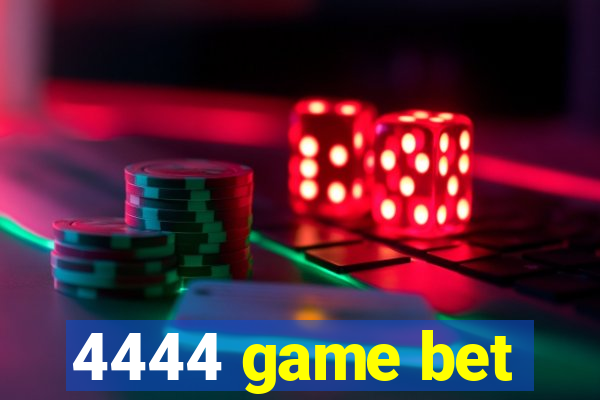 4444 game bet