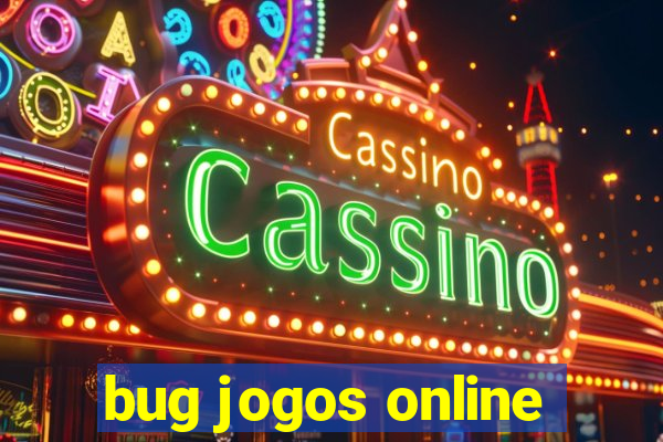 bug jogos online
