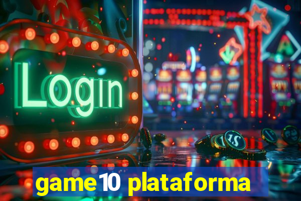 game10 plataforma