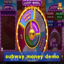 subway money demo
