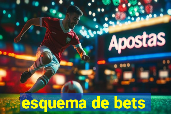 esquema de bets